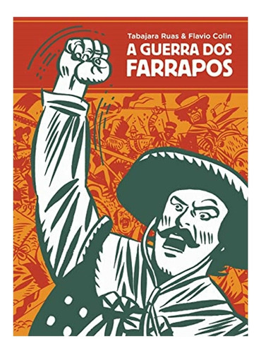A Guerra Dos Farrapos: A Guerra Dos Farrapos, De Tabajara Ruas & Flavio Colin. Editorial Comix Zone, Capa Mole, Edição 2022-01-01 00:00:00 Em Português