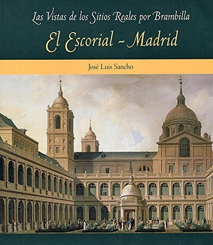 El Escorial Y Madrid (las Vistas De Los Sitios Reales Por Br