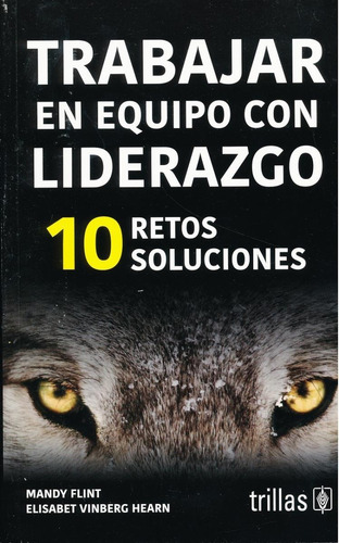 Trabajar En Equipo Con Liderazgo 10 Retos, 10 Sol Trillas