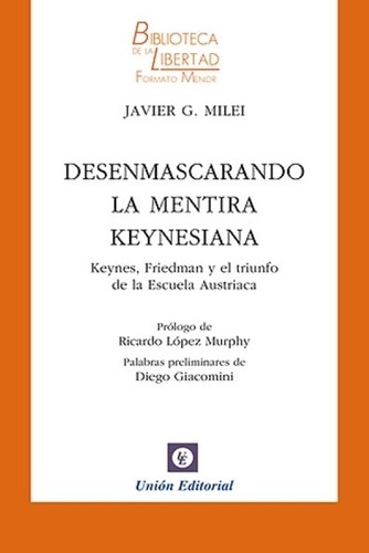 Libro Desenmascarando La Mentira Keynesiana - Javier Milei