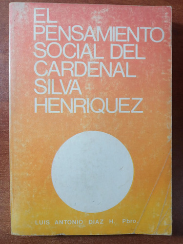 El Pensamiento Social Del Cardenal Silva Henríquez. L. Díaz