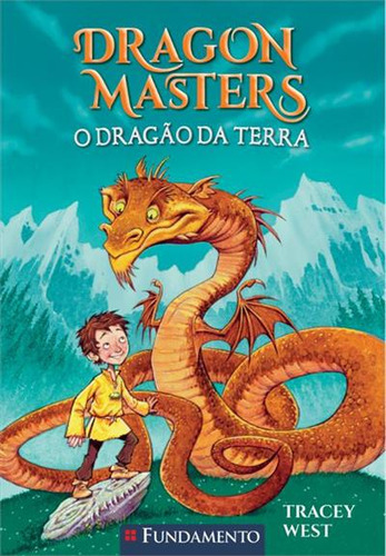 Dragon Masters 01: O Dragao Da Terra - 1ªed.(2023), De Tracey West. Editora Fundamento, Capa Mole, Edição 1 Em Português, 2023