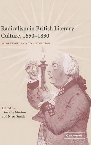 Radicalism In British Literary Culture, 1650-1830, De Timothy Morton. Editorial Cambridge University Press, Tapa Dura En Inglés