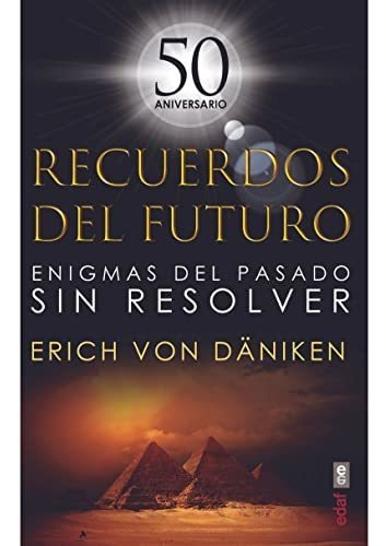 Recuerdos Del Futuro: Enigmas Del Pasado Sin Resolver (mundo