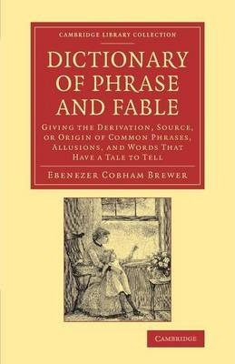 Libro Dictionary Of Phrase And Fable : Giving The Derivat...