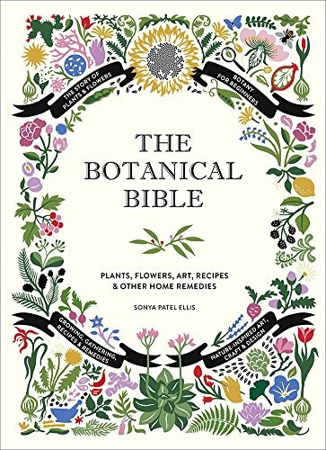 Book : The Botanical Bible Plants, Flowers, Art, Recipes &..