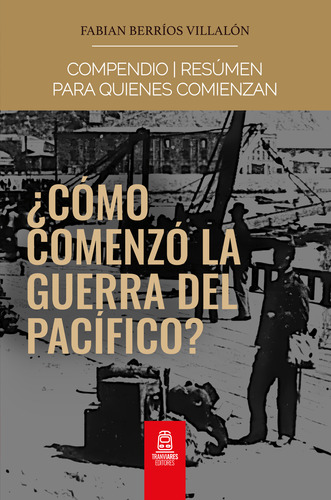 Cómo Comenzó La Guerra Del Pacífico?