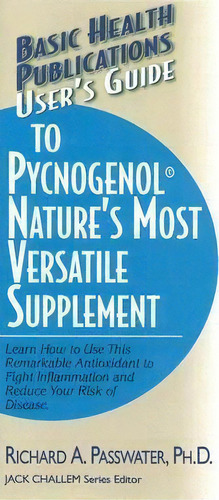 User's Guide To Pycnogenol, De Richard A. Passwater. Editorial Basic Health Publications, Tapa Blanda En Inglés