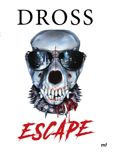 Escape, de Dross. Serie Fuera de colección Editorial Martínez Roca México, tapa blanda en español, 2021