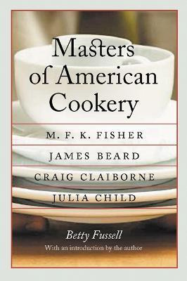 Masters Of American Cookery - Betty Fussell