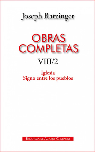 Obras Completas De Joseph Ratzinger. Viii/2: Iglesia. Signo 