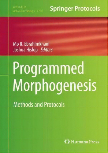 Programmed Morphogenesis : Methods And Protocols, De Mo R. Ebrahimkhani. Springer Protocols, Vol. 1. Editorial Springer-verlag New York Inc., Tapa Dura En Inglés