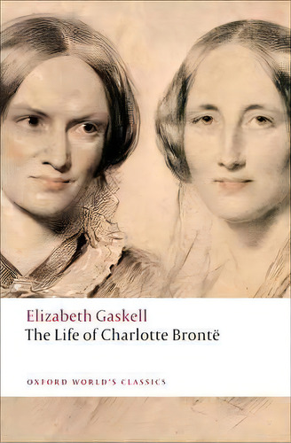 The Life Of Charlotte Bronte, De Elizabeth Gaskell. Editorial Oxford University Press, Tapa Blanda En Inglés