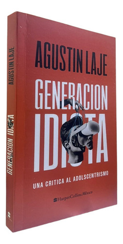 Generacion Idiota /agustin Laje