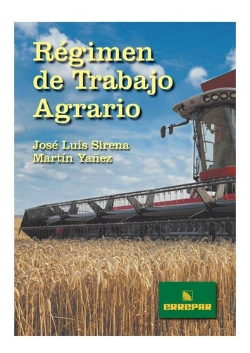 Libro Régimen De Trabajo Agrario - Jose Luis Sirena