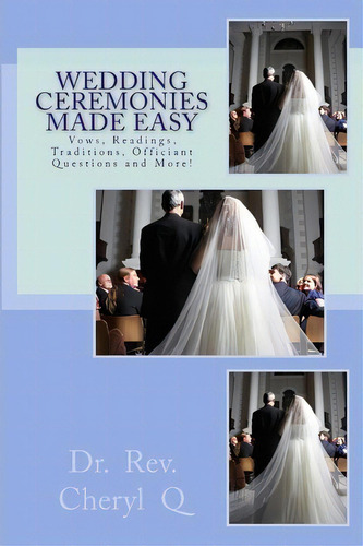 Wedding Ceremonies Made Easy, De Dr Rev Cheryl Q. Editorial Createspace Independent Publishing Platform, Tapa Blanda En Inglés