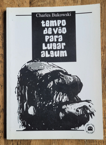 Livro Tempo De Vôo Para Lugar Algum - Charles Bukowski 