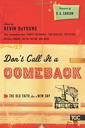 Dont Call It A Comeback The Old Faith For A New Day (gospel 