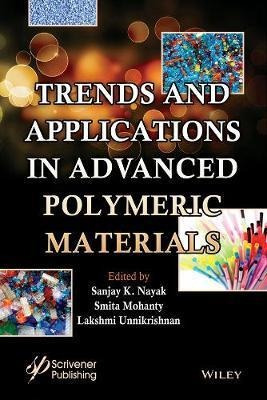 Trends And Applications In Advanced Polymeric Materials -...