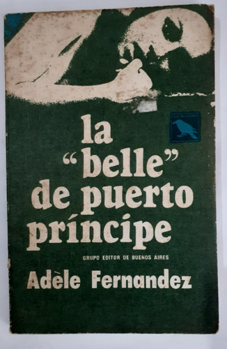 La Belle De Puerto Príncipe - Adele Fernández (Usado)
