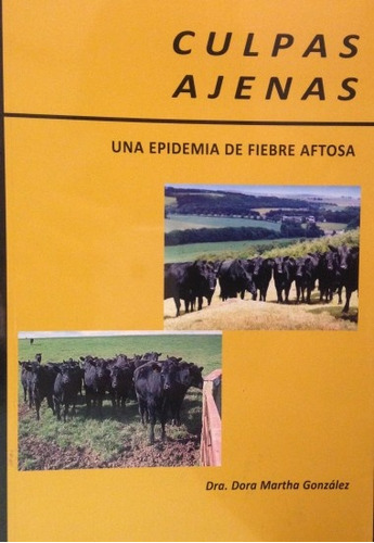 Culpas Ajenas: Una Epidemia De Fiebre Aftosa, De Dora Martha González. Editorial Hemisferio Sur, Tapa Blanda, Edición 1 En Español