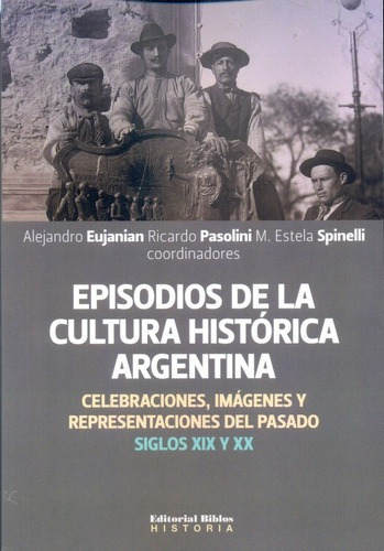 Episodios De La Cultura Historica Argentina - Eujani, de EUJANIAN, PASOLINI, SPINELLI. Editorial Biblos en español