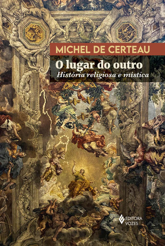 O lugar do outro: História religiosa e mística, de Certeau, Michel de. Editora Vozes Ltda., capa mole em português, 2021