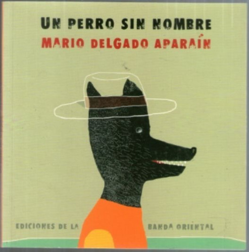 Un Perro Sin Nombre - Mario Delgado Aparaín