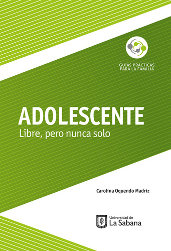 Adolescente. Libre, Pero Nunca Solo, De Carolina Oquendo Madriz. Editorial U. De La Sabana, Tapa Blanda, Edición 2019 En Español