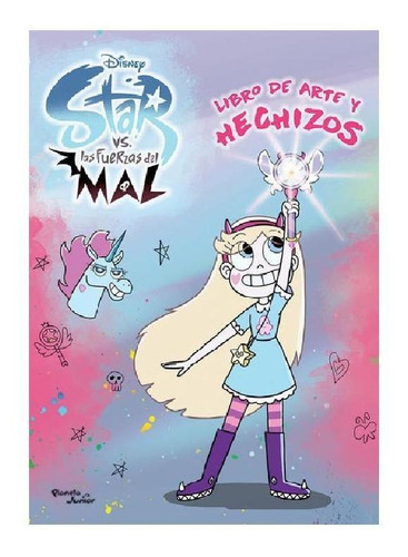 Star vs. Las Fuerzas del Mal. Libro de arte y hechizos, de Disney. Serie Disney Editorial Planeta Infantil México, tapa blanda en español, 2020