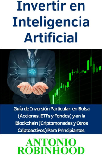 Libro: Invertir En Artificial: Guía De Inversión Particular,