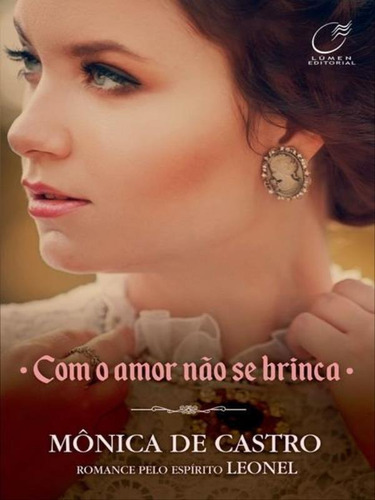 Com O Amor Não Se Brinca - Volume 2 - Vol. 2, De Castro, Monica De. Editora Lumen Editorial, Capa Mole Em Português