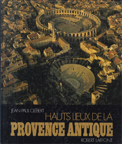 Hauts Lieux De La Provence Antique - Jean-paul Clébert