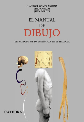 El Manual De Dibujo, De Gómez Molina, Juan José. Editorial Ediciones Cátedra, Tapa Blanda En Español