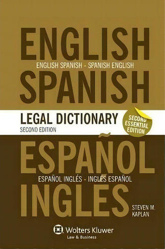 Essential English/spanish And Spanish/english Legal Dictionary, De Steven M. Kaplan. Editorial Kluwer Law International, Tapa Blanda En Inglés