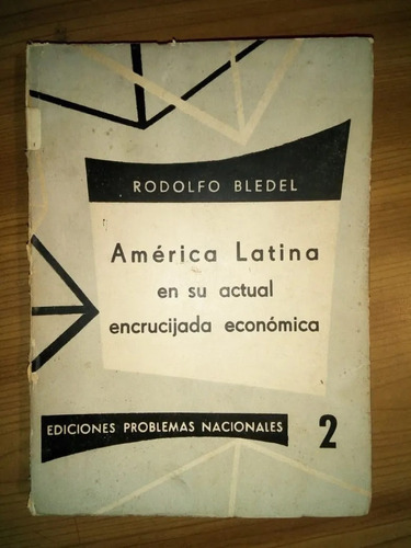 América Latina Actual Encrucijada Económica Rodolfo Bledel