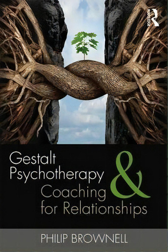 Gestalt Psychotherapy And Coaching For Relationships, De Philip Brownell. Editorial Taylor Francis Ltd, Tapa Blanda En Inglés