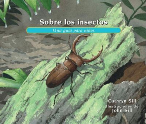 Sobre Los Insectos : Una Guia Para Ninos / Cathryn Sill