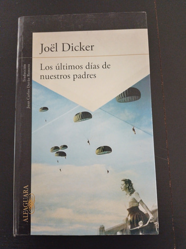 Joel Dicker - Los Últimos Días De Nuestros Padres