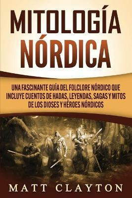 Libro Mitologia Nordica : Una Fascinante Guia Del Folclor...