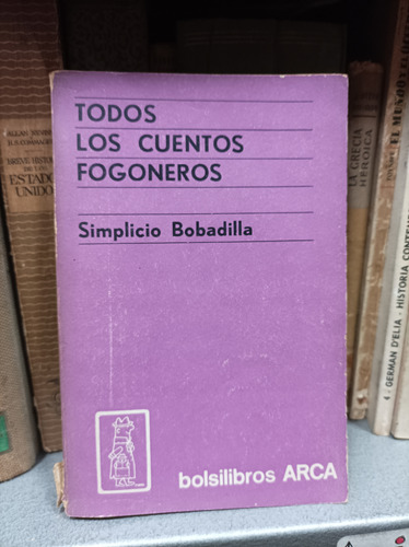 Todos Los Cuentos Fogoneros. Simplicio Bobadilla 