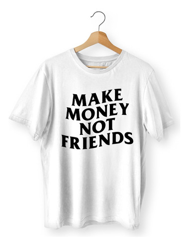 Remera Estampada Make Money Not Friends /  Temporada 2024