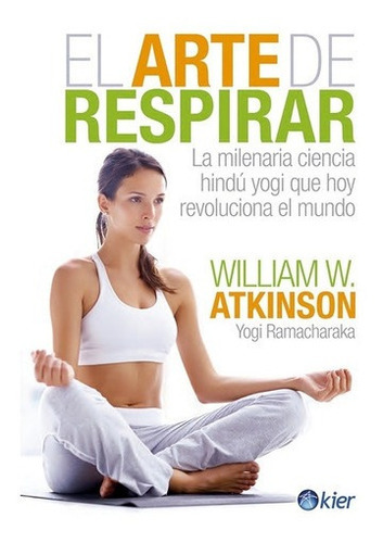 Arte De Respirar, El - Yogi Ramacharaka, De Yogi Ramacharaka. Editorial Kier En Castellano