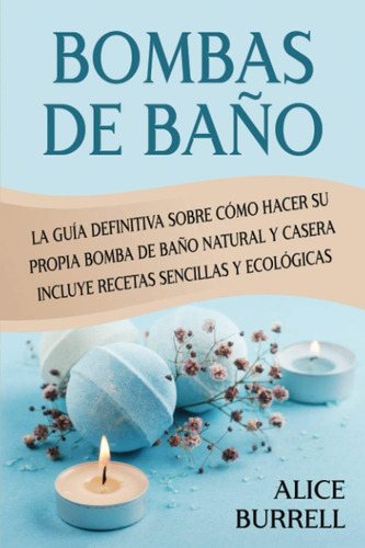 Libro: Bombas De Baño: La Guía Definitiva Sobre Cómo Hacer S