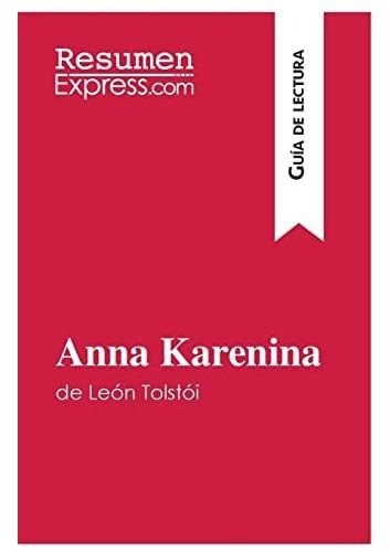 Anna Karenina De Leon Tolstoi (guia De Lectura)