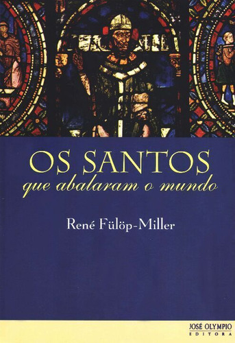 Libro Santos Que Abalaram O Mundo Os De Fulop-miller Rene J