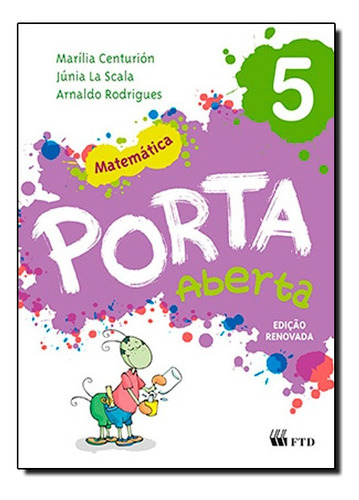 Porta Aberta. Matemática. 5º Ano, De Marília / La Scala Centurión. Editora Ftd, Capa Mole Em Português, 2014