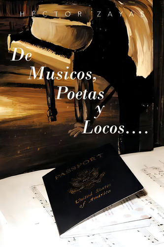 De Musicos, Poetas Y Locos...., De H Ctor Zayas. Editorial Palibrio, Tapa Blanda En Español