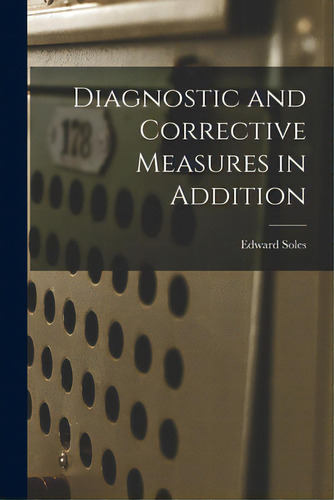 Diagnostic And Corrective Measures In Addition, De Soles, Edward. Editorial Hassell Street Pr, Tapa Blanda En Inglés