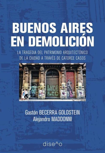 Buenos Aires En Demolicion - Becerra Goldstein-maddonni